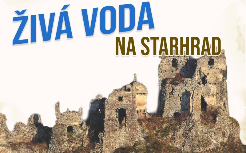 Živá voda pre Starhrad: Dedičstvo, ktoré ožíva